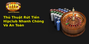 Thu Thuat Rut Tien Hipclub Nhanh Chong Va An Toan 1